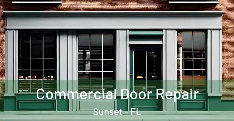  Commercial Door Repair Sunset - FL