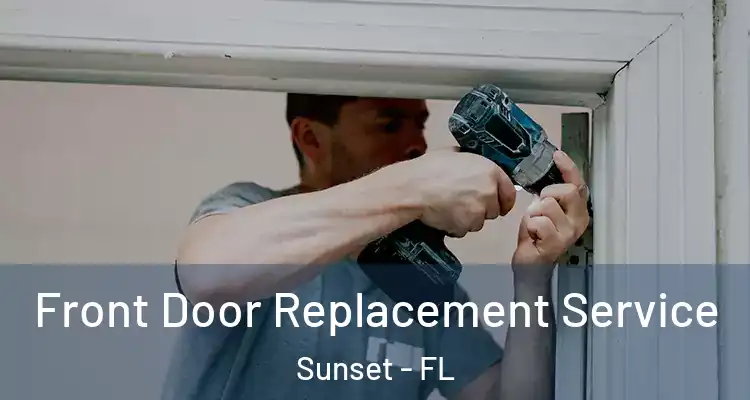  Front Door Replacement Service Sunset - FL