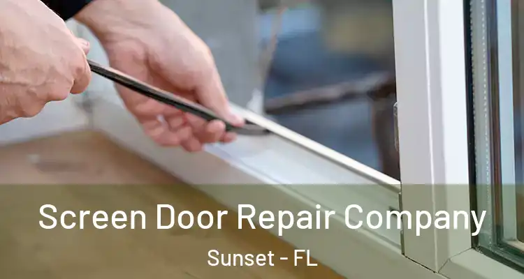  Screen Door Repair Company Sunset - FL