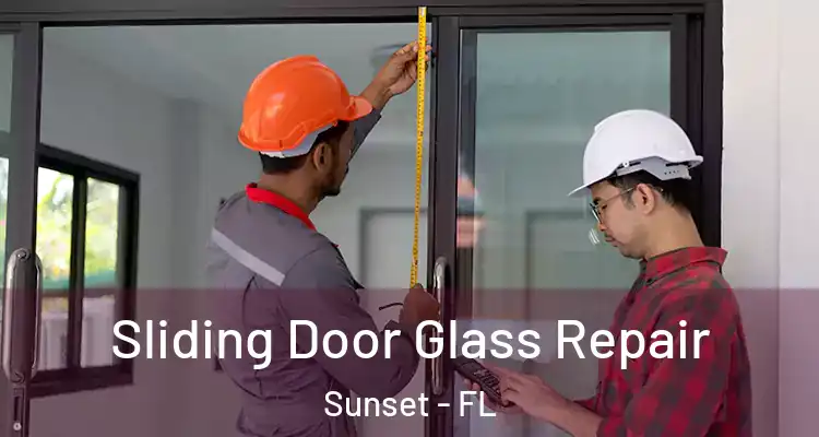  Sliding Door Glass Repair Sunset - FL